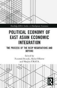 bokomslag Political Economy of East Asian Economic Integration