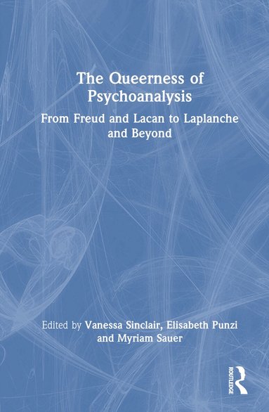Vanessa Sinclair, Elisabeth Punzi, Myriam Sauer - Queerness of Psychoanalysis, Inbunden