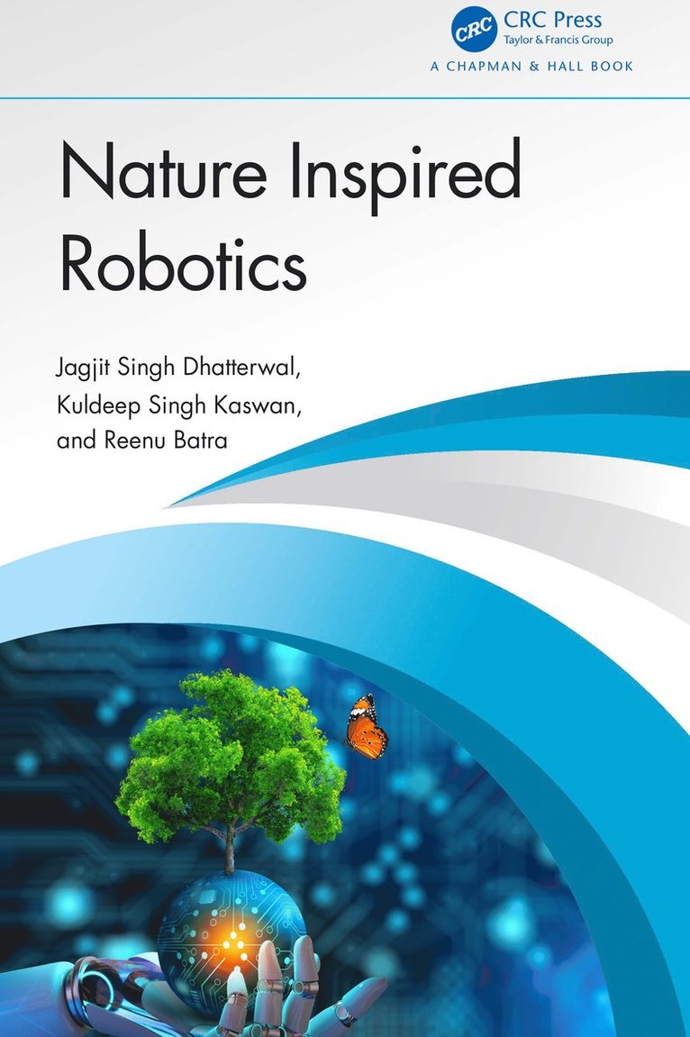 Jagjit Singh Dhatterwal, Kuldeep Singh Kaswan, Reenu Batra, Jagjit Singh (Koneru Lakshmaiah Education Foundation) Dhatterwal, Kuldeep Singh (Galgotias Univ) Kaswan, India) Batra, Reenu (SGT University, Gurugram - Nature Inspired Robotics, Inbunden