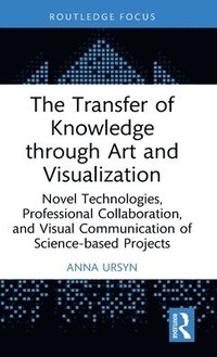 bokomslag The Transfer of Knowledge through Art and Visualization