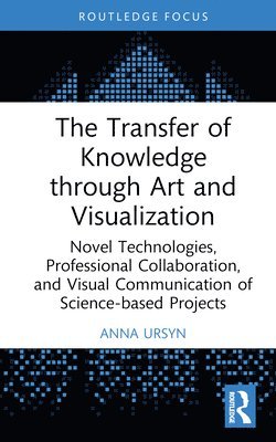 bokomslag The Transfer of Knowledge through Art and Visualization