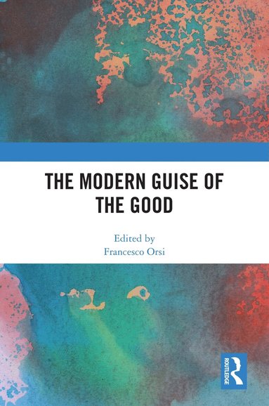 Francesco Orsi - Modern Guise of the Good, Inbunden