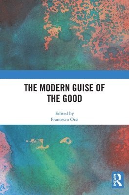 The Modern Guise of the Good 1