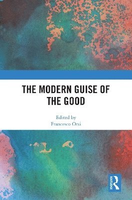 The Modern Guise of the Good 1