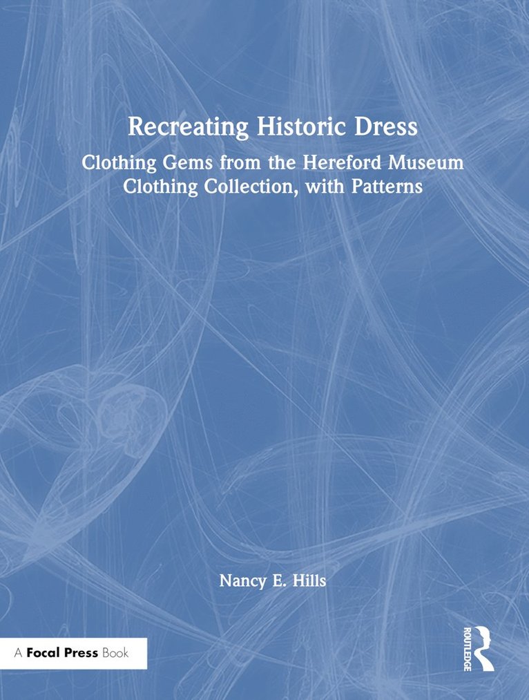 Nancy E. Hills - Recreating Historic Dress, Inbunden