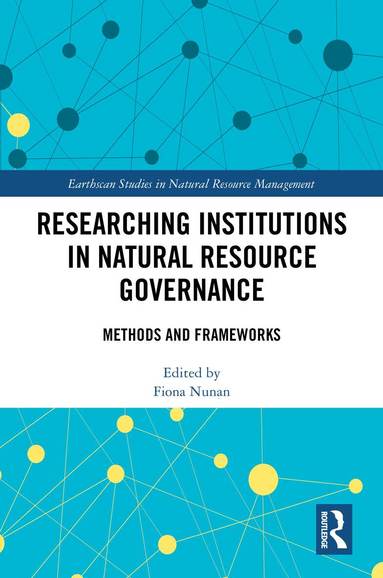Fiona Nunan - Researching Institutions in Natural Resource Governance, Inbunden
