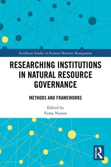 Fiona Nunan - Researching Institutions in Natural Resource Governance, Häftad