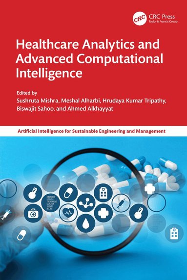 Sushruta Mishra, Meshal Alharbi, Hrudaya Kumar Tripathy, Biswajit Sahoo, Ahmed Alkhayyat - Healthcare Analytics and Advanced Computational Intelligence, Häftad