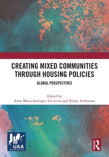 Anna Maria Santiago, Iris Levin, Kathy Arthurson - Creating Mixed Communities through Housing Policies, Inbunden