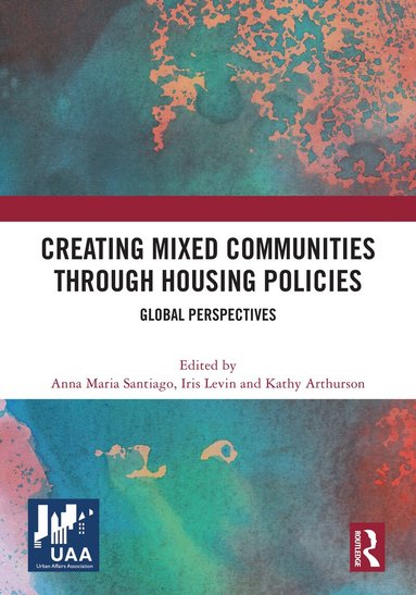 Anna Maria Santiago, Iris Levin, Kathy Arthurson - Creating Mixed Communities through Housing Policies, Häftad