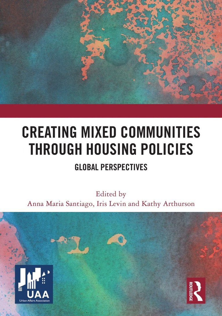 Anna Maria Santiago, Iris Levin, Kathy Arthurson, USA) Santiago, Anna Maria (Michigan State University, Australia) Arthurson, Kathy (Flinders University - Creating Mixed Communities through Housing Policies, Häftad