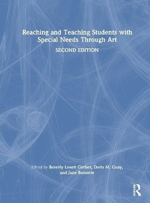 Beverly Levett Gerber, Doris M. Guay, Jane Burnette - Reaching and Teaching Students with Special Needs Through Art, Inbunden