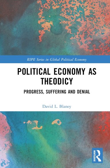David L. Blaney - Political Economy as Theodicy, Inbunden