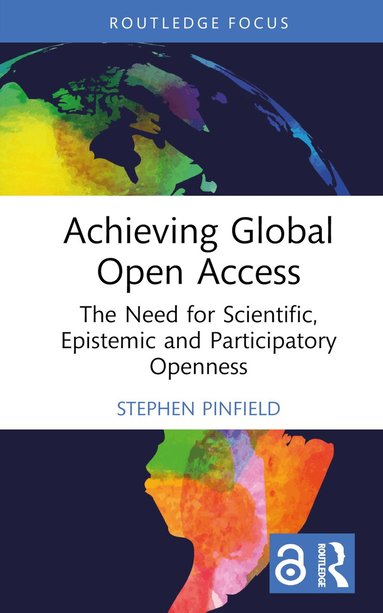 Stephen Pinfield - Achieving Global Open Access, Inbunden