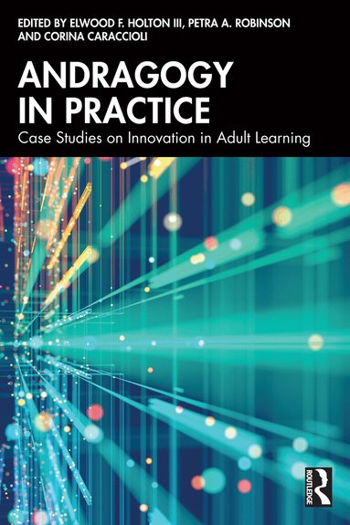 Elwood F. Holton, Petra A. Robinson, Corina Caraccioli - Andragogy in Practice, Häftad