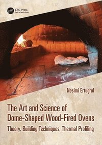 bokomslag The Art and Science of Dome-Shaped Wood-Fired Ovens