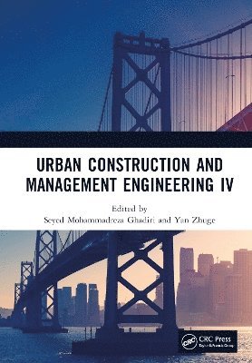 Seyed Mohammadreza Ghadiri, Yan Zhuge - Urban Construction and Management Engineering IV, Inbunden