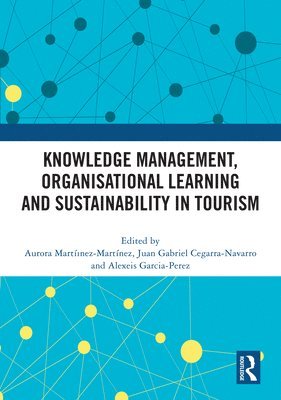 Knowledge Management, Organisational Learning and Sustainability in Tourism 1