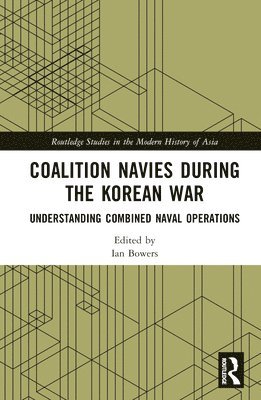Ian Bowers - Coalition Navies during the Korean War, Inbunden