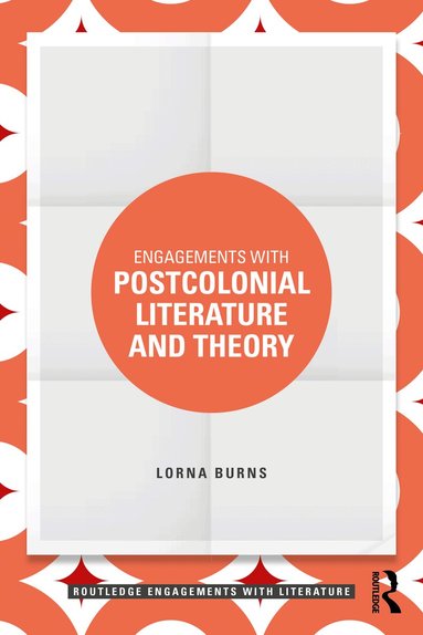 Lorna Burns - Engagements with Postcolonial Literature and Theory, Häftad