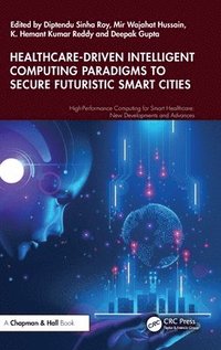 bokomslag Healthcare-Driven Intelligent Computing Paradigms to Secure Futuristic Smart Cities