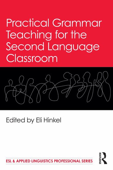 Eli Hinkel - Practical Grammar Teaching for the Second Language Classroom, Häftad