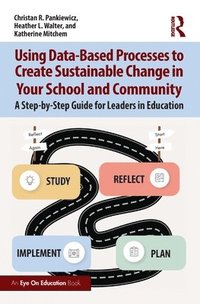 bokomslag Using Data-Based Processes to Create Sustainable Change in Your School and Community