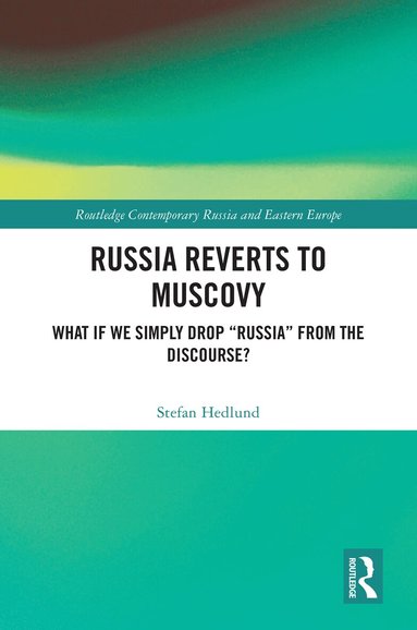 Stefan Hedlund - Russia Reverts to Muscovy, Inbunden