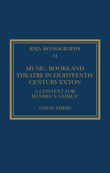 Colin Timms - Music, Books and Theatre in Eighteenth-Century Exton, Inbunden