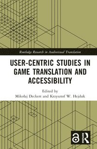 bokomslag User-Centric Studies in Game Translation and Accessibility