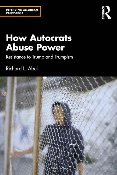 Richard L. Abel - How Autocrats Abuse Power, Häftad