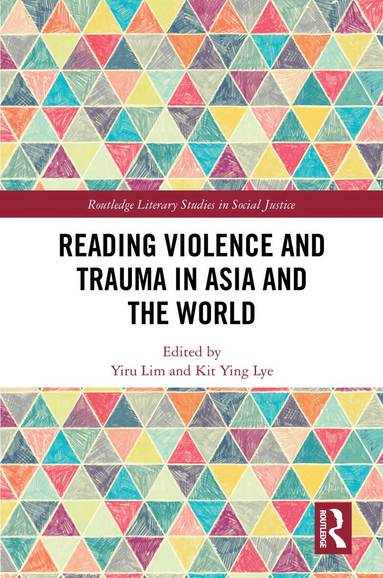 Yiru Lim, Kit Ying Lye - Reading Violence and Trauma in Asia and the World, Inbunden