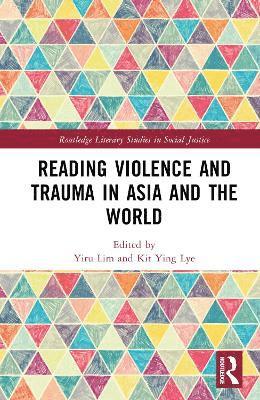 Yiru Lim, Kit Ying Lye, Singapore) Lye, Kit Ying (Singapore University of Social Sciences - Reading Violence and Trauma in Asia and the World, Inbunden