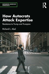 bokomslag How Autocrats Attack Expertise