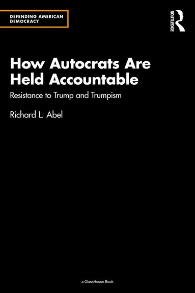 Richard L. Abel - How Autocrats Are Held Accountable, Häftad