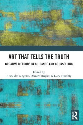 Reinekke Lengelle, Deirdre Hughes, Liane Hambly, UK) Hughes, Deirdre (Warwick University, UK) Hambly, Liane (Coventry University - Art that Tells the Truth, Inbunden
