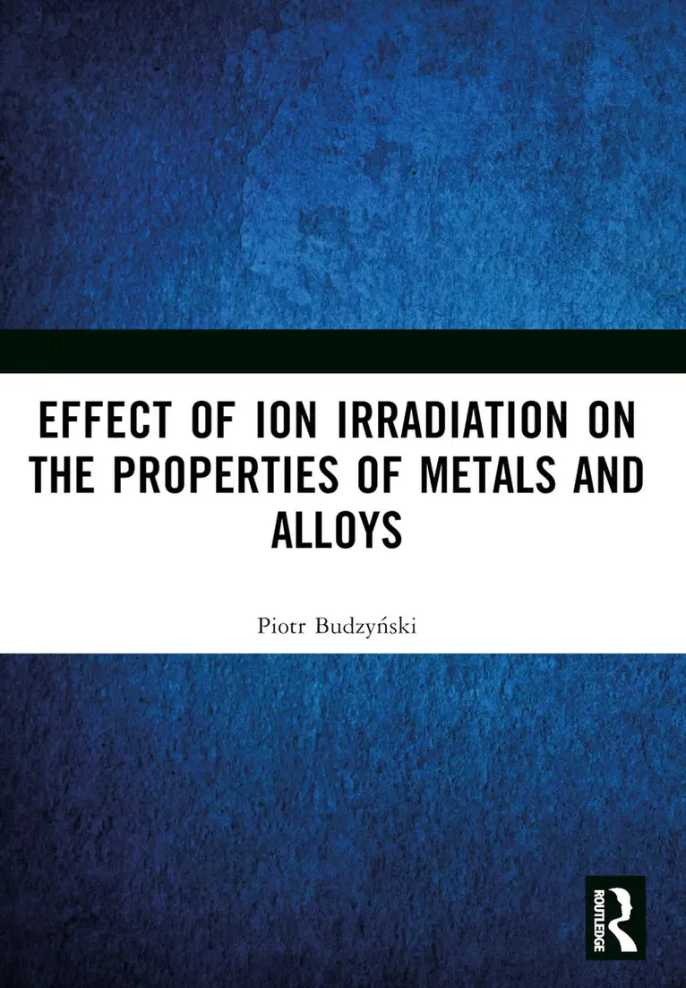 Piotr Budzyński - Effect of Ion Irradiation on the Properties of Metals and Alloys, Häftad. Tillgänglighet: Kommande
