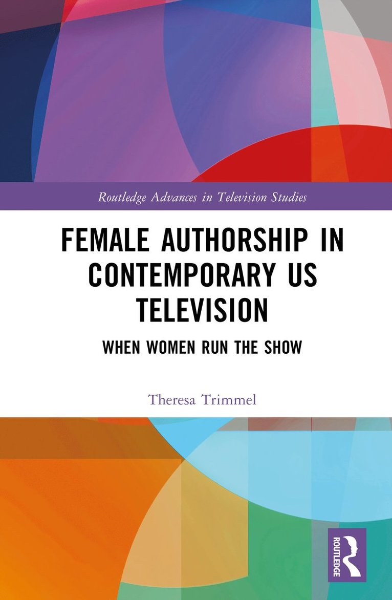 Theresa Trimmel - Female Authorship in Contemporary US Television, Inbunden