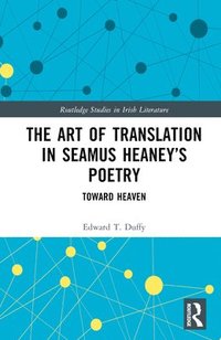 bokomslag The Art of Translation in Seamus Heaneys Poetry