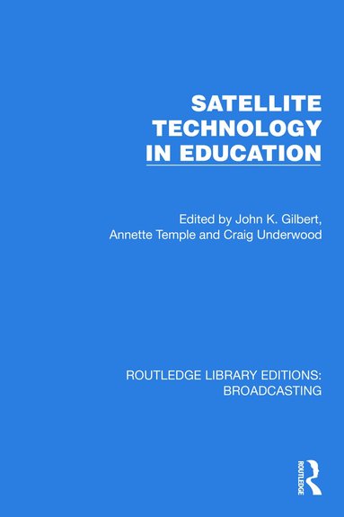 John K. Gilbert, Annette Temple, Craig Underwood - Satellite Technology in Education, Inbunden