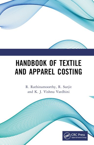 R. Rathinamoorthy, R. Surjit, K. J. Vishnu Vardhini - Handbook of Textile and Apparel Costing, Inbunden