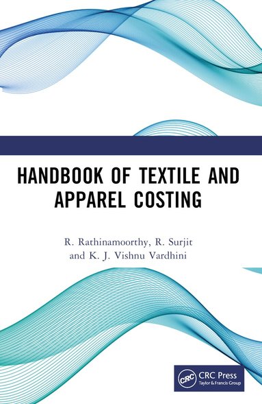 R. Rathinamoorthy, R. Surjit, K. J. Vishnu Vardhini - Handbook of Textile and Apparel Costing, Häftad