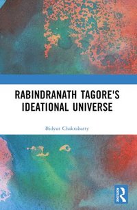 bokomslag Rabindranath Tagore's Ideational Universe