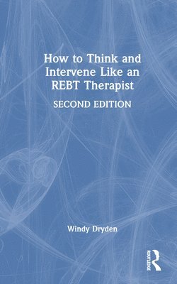Windy Dryden, UK) Dryden, Windy (Goldsmiths, University of London - How to Think and Intervene Like an REBT Therapist, Inbunden