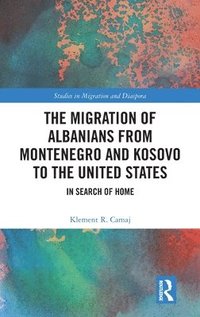 bokomslag The Migration of Albanians from Montenegro and Kosovo to the United States