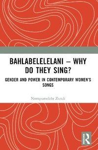 bokomslag Bahlabelelelani  Why Do They Sing?