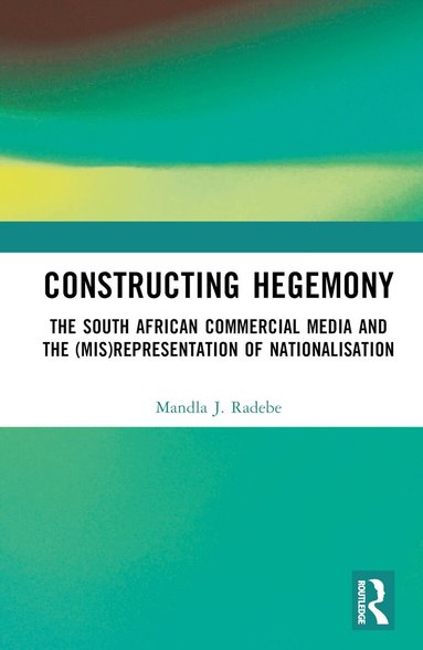 Mandla J. Radebe - Constructing Hegemony, Inbunden