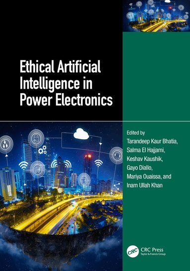 Tarandeep Kaur Bhatia, Salma El Hajjami, Keshav Kaushik, Gayo Diallo, Mariya Ouaissa, Inam Ullah Khan - Ethical Artificial Intelligence in Power Electronics, Inbunden