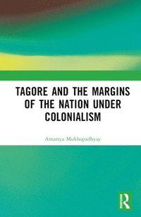 bokomslag Tagore and the Margins of the Nation under Colonialism