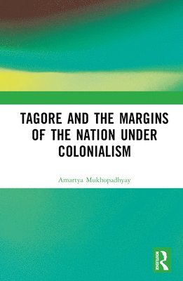 bokomslag Tagore and the Margins of the Nation under Colonialism